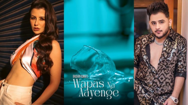 Giorgia Andriani And Milind Gaba To Make Us Witness The Biggest Heartbreaking Song Of The Year With Wapas Na Aayenge